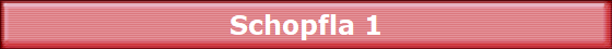 Schopfla 1